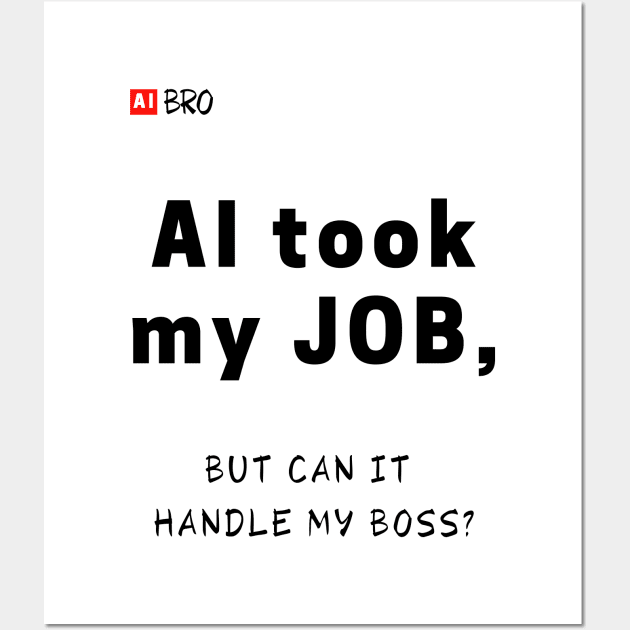 Handle my boss? Wall Art by AI BRO